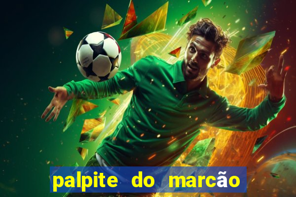 palpite do marcão jogo do bicho